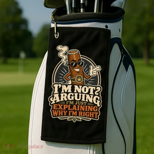 I'm Not Arguing Just Explaining Funny Cigar Golf Towel