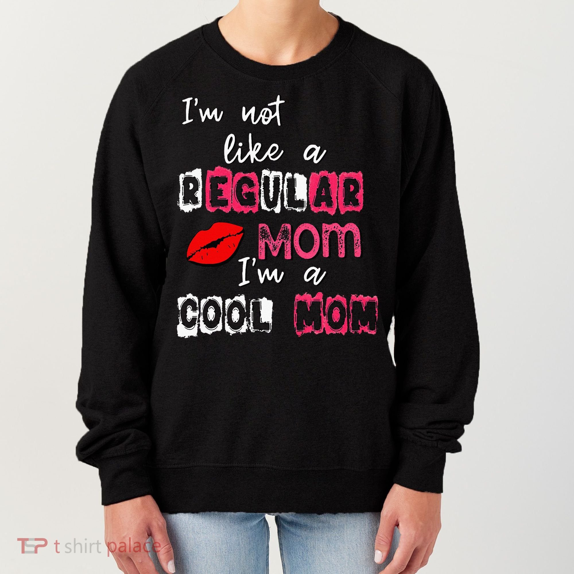 Im Not A Regular Mom Im A Cool Mom Women's Sweatshirt