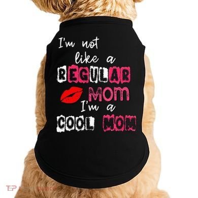 Im Not A Regular Mom Im A Cool Mom Doggie Tank