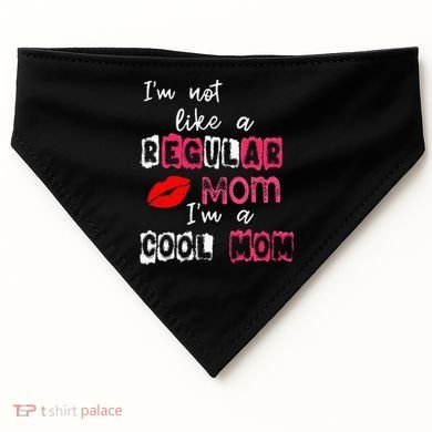 Im Not A Regular Mom Im A Cool Mom USA-Made Doggie Bandana