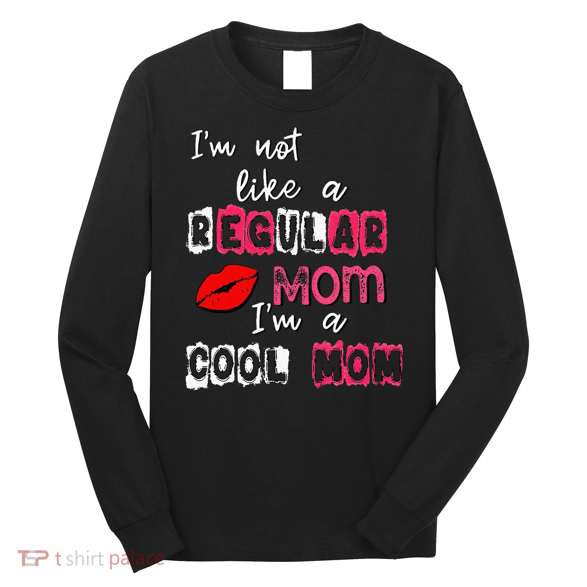 Im Not A Regular Mom Im A Cool Mom Long Sleeve Shirt