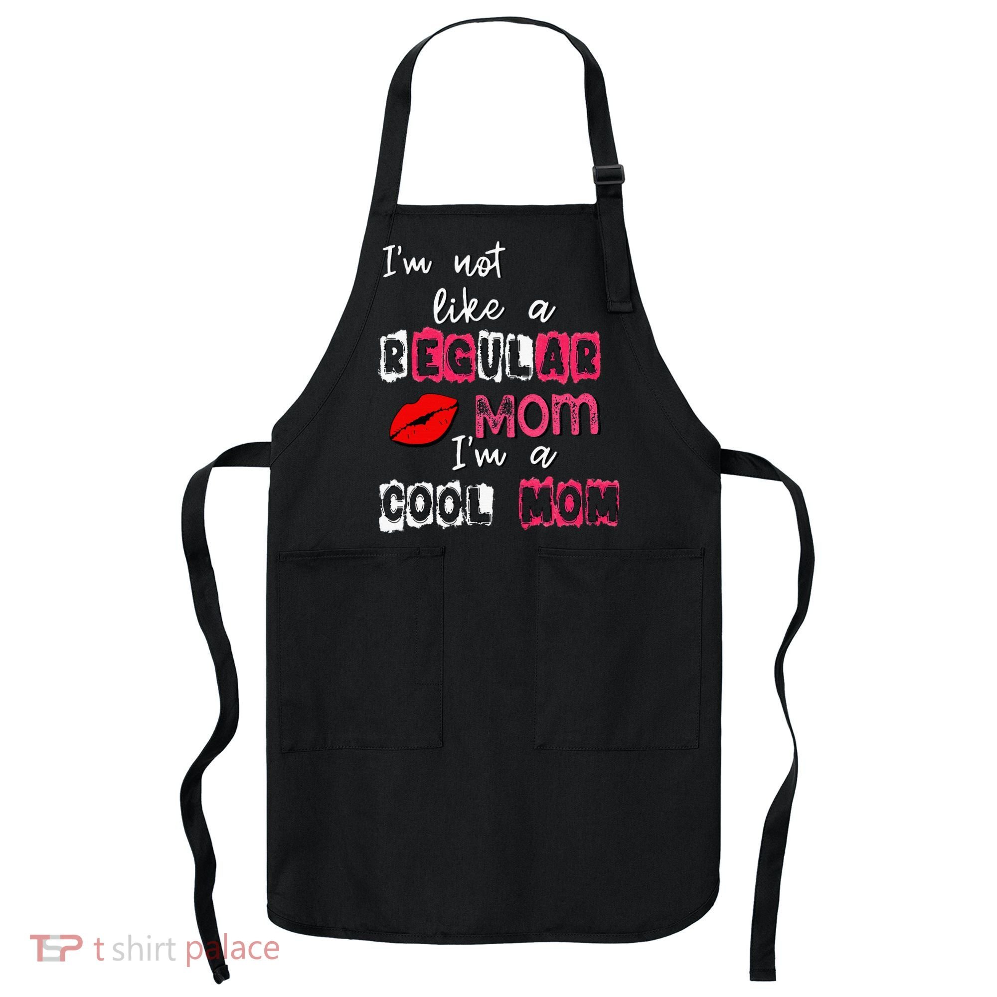 Im Not A Regular Mom Im A Cool Mom Apron
