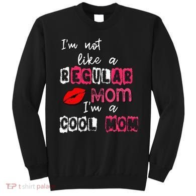 Im Not A Regular Mom Im A Cool Mom Sweatshirt