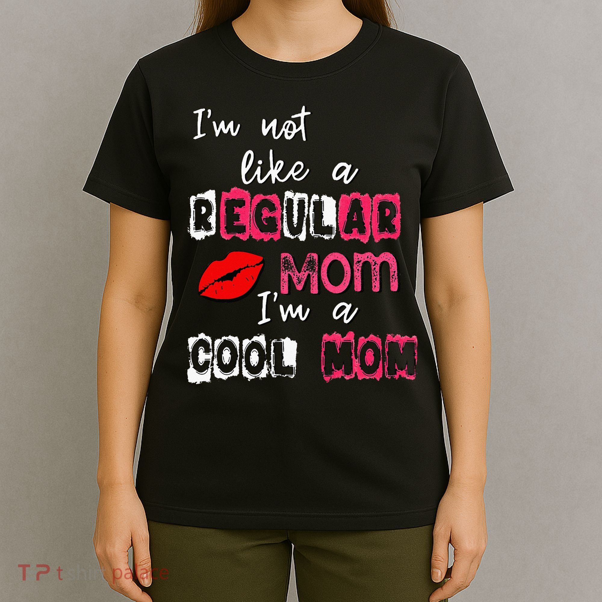 Im Not A Regular Mom Im A Cool Mom T-Shirt