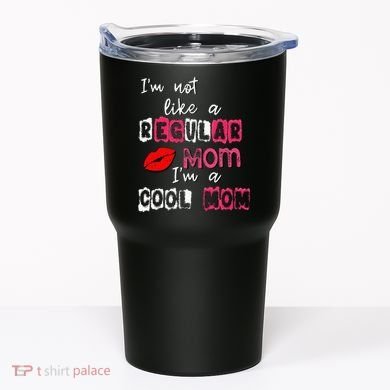 Im Not A Regular Mom Im A Cool Mom Tumbler