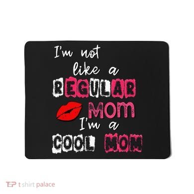 Im Not A Regular Mom Im A Cool Mom Mousepad