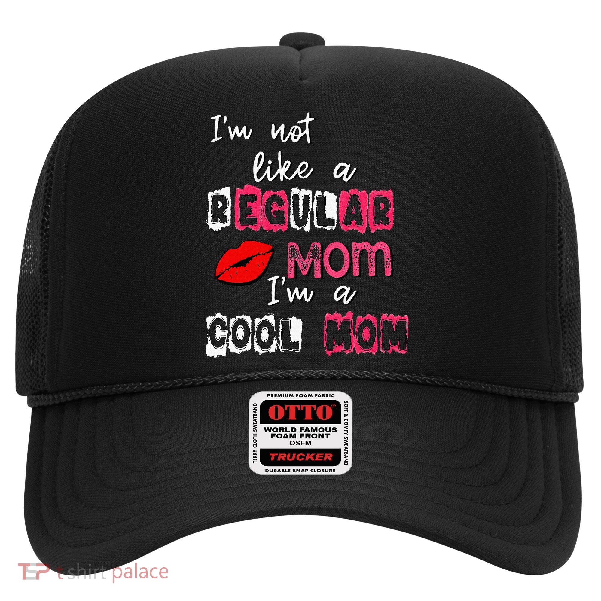 Im Not A Regular Mom Im A Cool Mom Hat