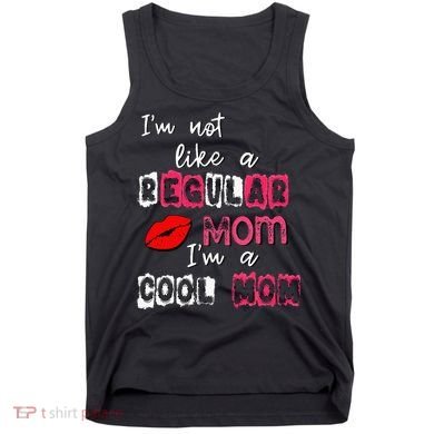 Im Not A Regular Mom Im A Cool Mom Tank Top