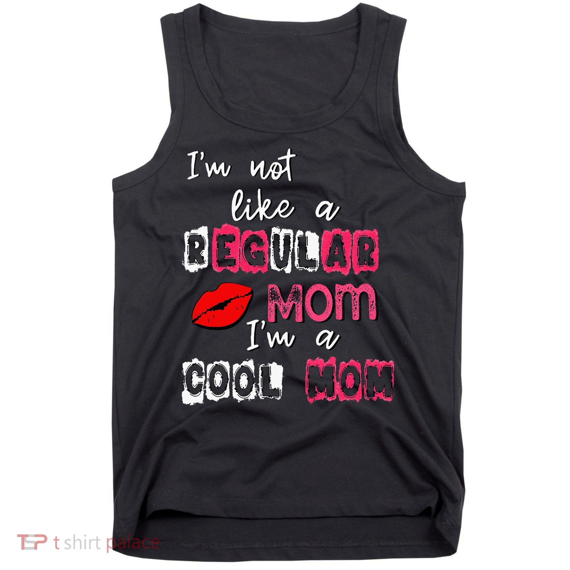 Im Not A Regular Mom Im A Cool Mom Tank Top