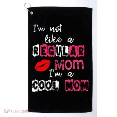 Im Not A Regular Mom Im A Cool Mom Golf Towel