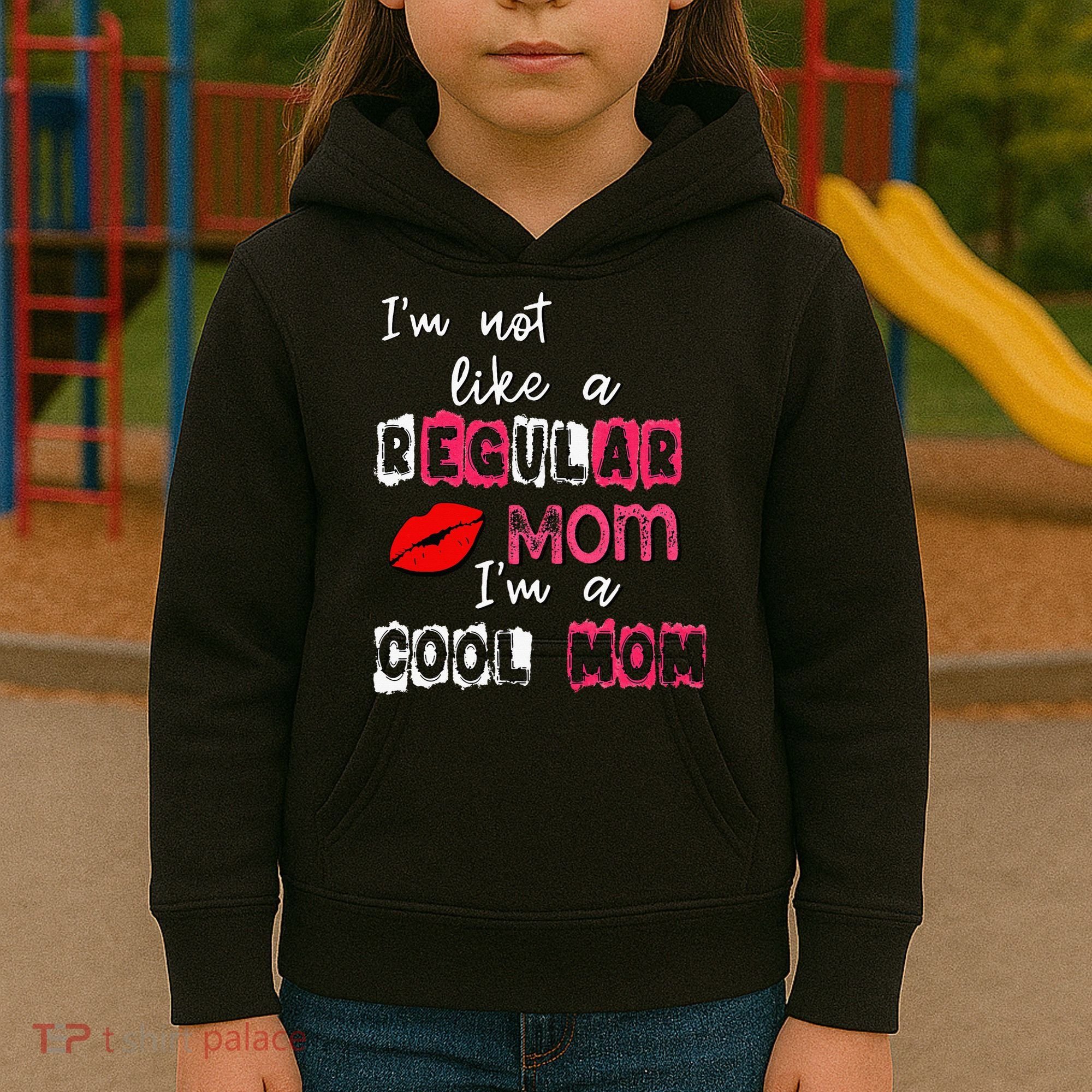 Im Not A Regular Mom Im A Cool Mom Kids Hoodie