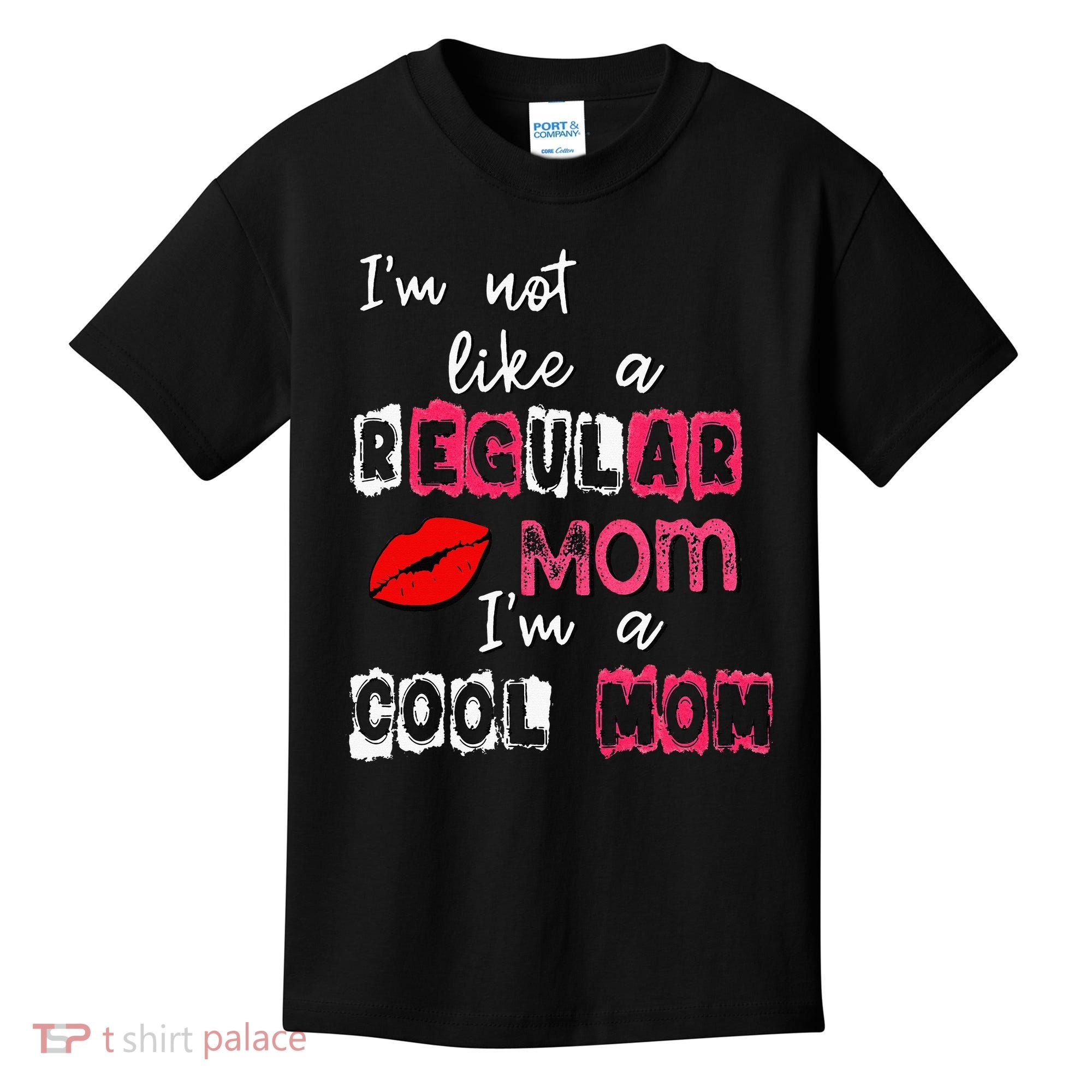 Im Not A Regular Mom Im A Cool Mom Kids T-Shirt