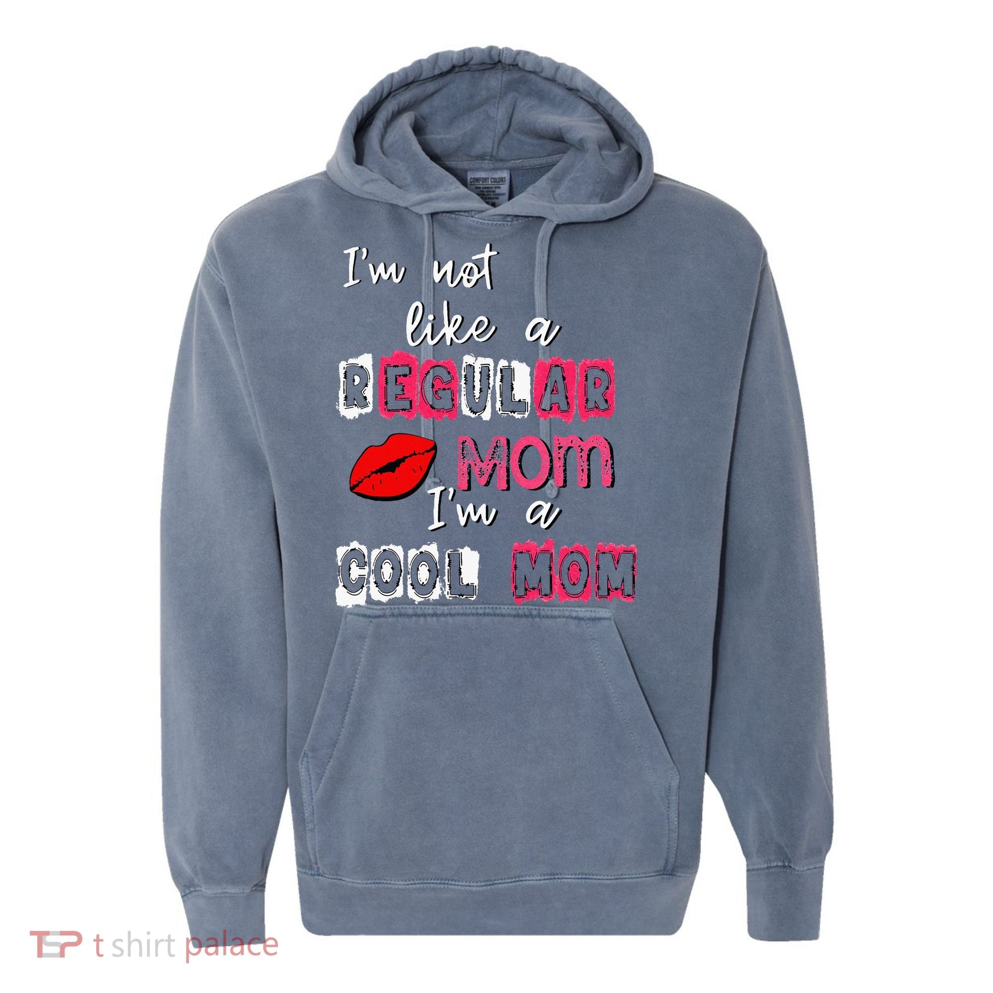 Im Not A Regular Mom Im A Cool Mom Comfort Colors Garment-Dyed Hooded Sweatshirt