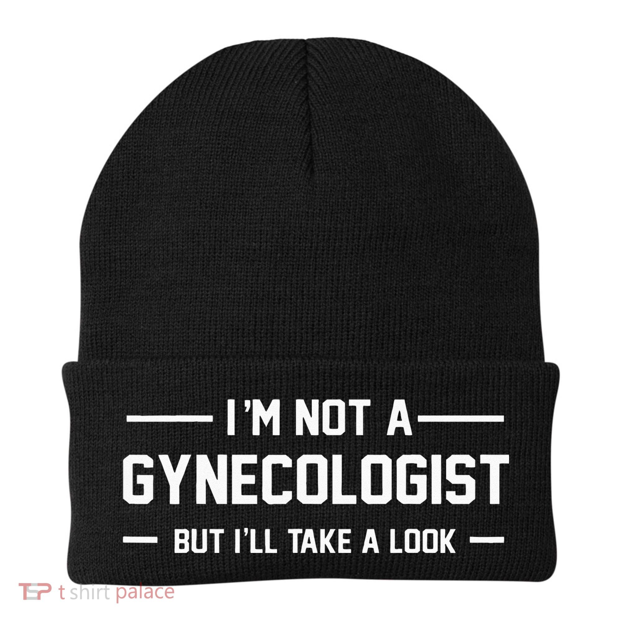 I’m Not A Gynecologist But I’ll Take A Look Beanie