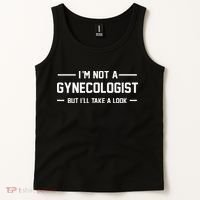 I’m Not A Gynecologist But I’ll Take A Look Tank Top thumb 2