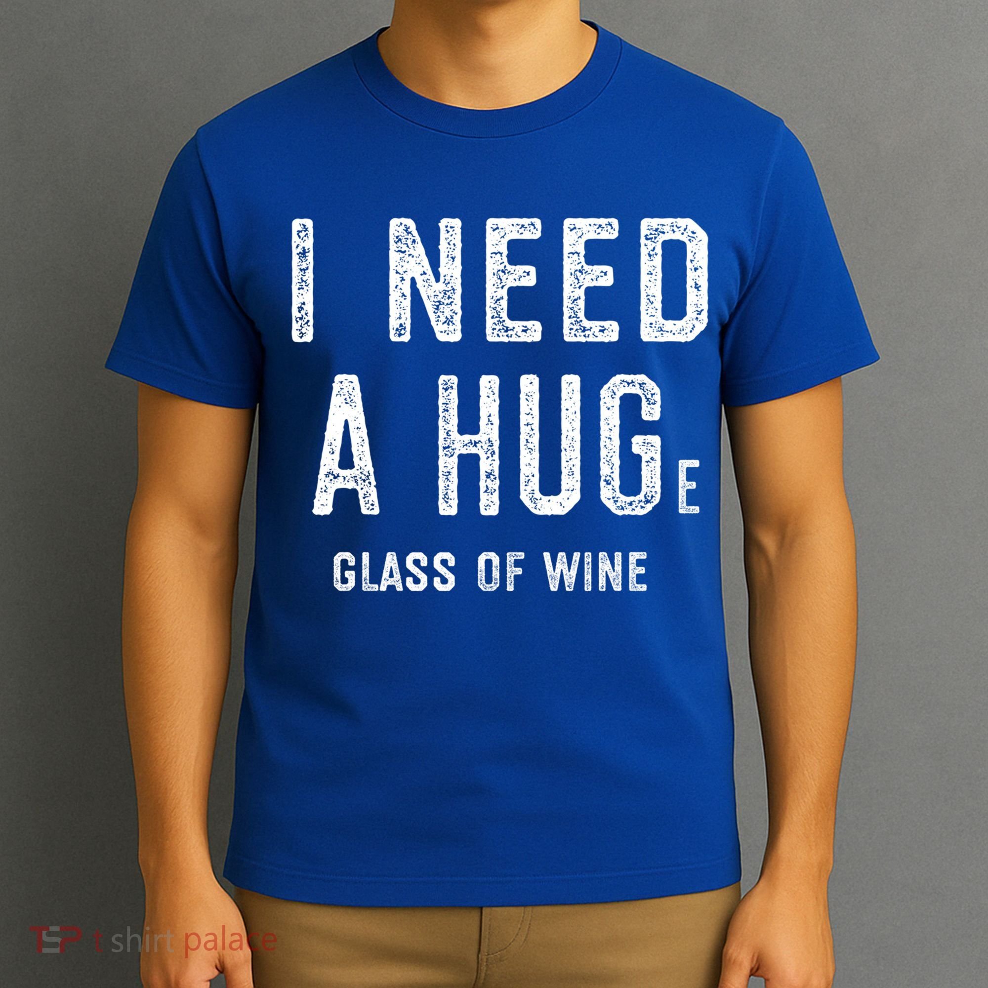I Need A Huge Glass Of Wine Funny Wine Lover Humor Funny Gift Cute Gift T-Shirt