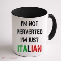 I'm Not A Perverted I'm Just Italian   Coffee Mug thumb 1