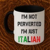 I'm Not A Perverted I'm Just Italian   Coffee Mug thumb 2