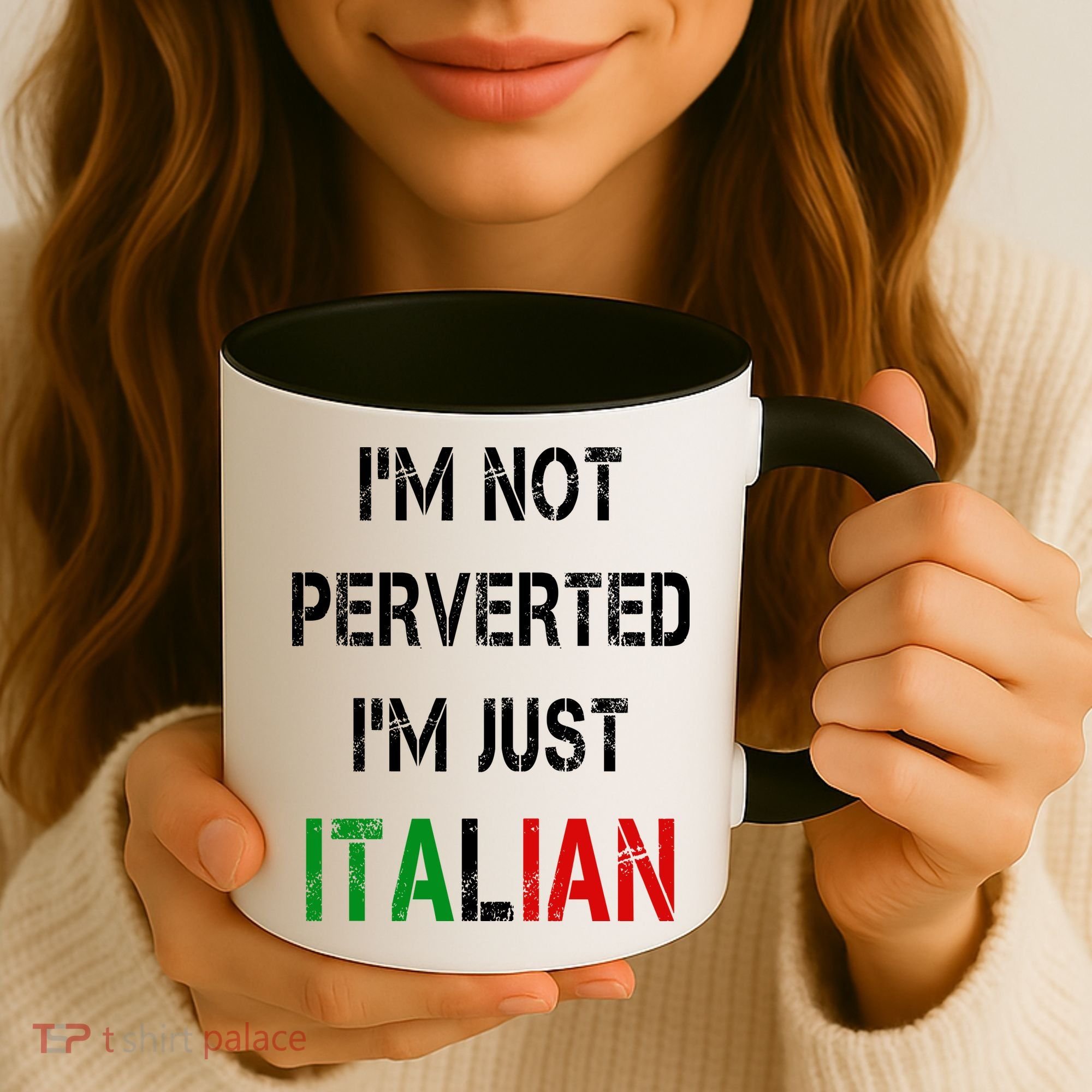 I'm Not A Perverted I'm Just Italian   Coffee Mug