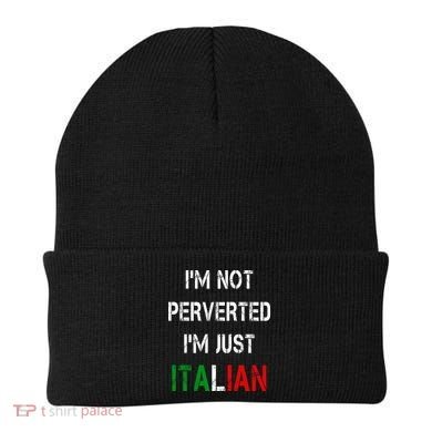 I'm Not A Perverted I'm Just Italian   Beanie