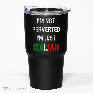I'm Not A Perverted I'm Just Italian   Tumbler