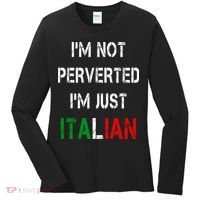 I'm Not A Perverted I'm Just Italian   Women's Long Sleeve Shirt thumb 0