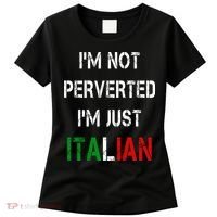 I'm Not A Perverted I'm Just Italian   Women's T-Shirt thumb 0