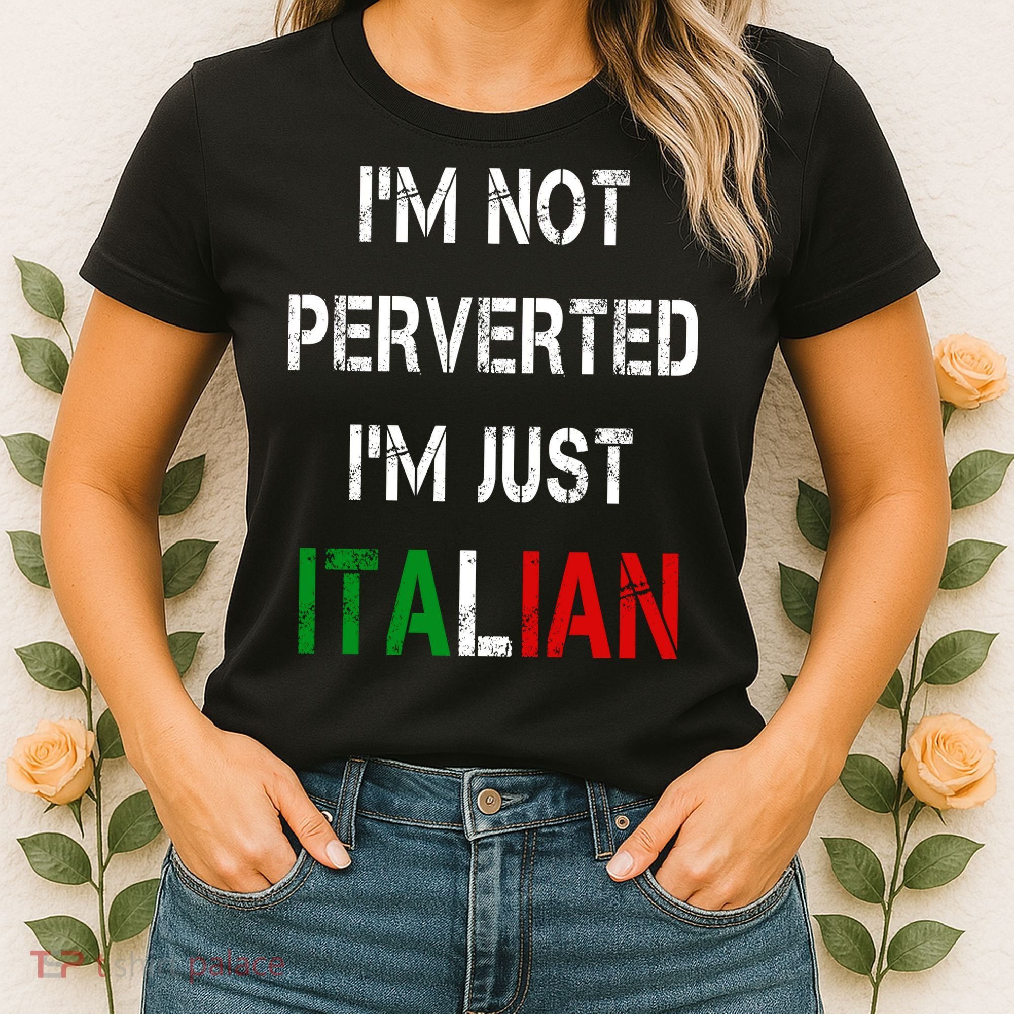 I'm Not A Perverted I'm Just Italian   Women's T-Shirt