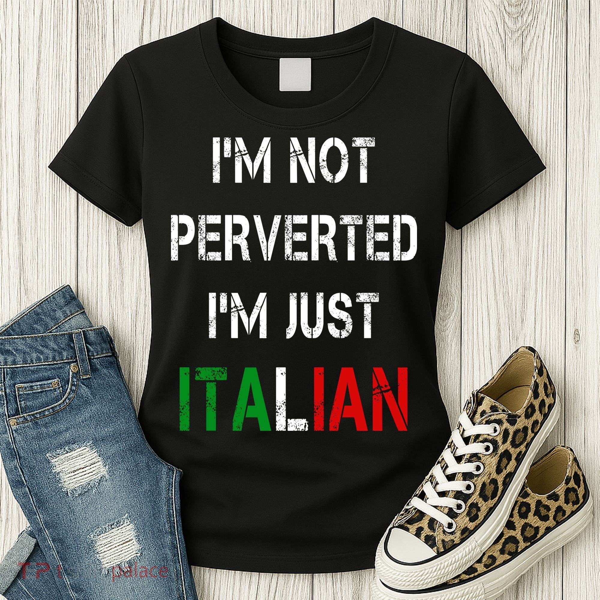 I'm Not A Perverted I'm Just Italian   Women's T-Shirt