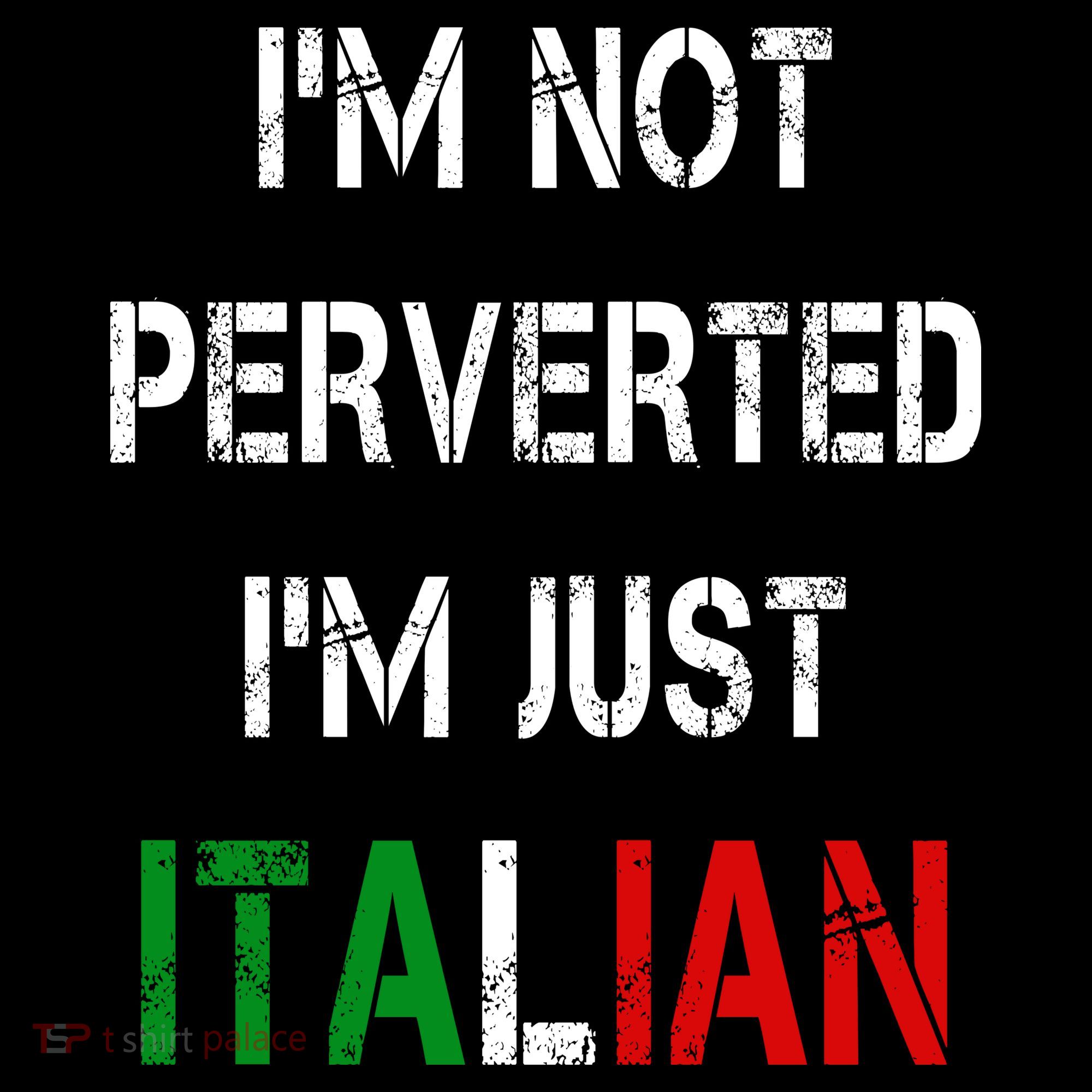 I'm Not A Perverted I'm Just Italian   Women's T-Shirt
