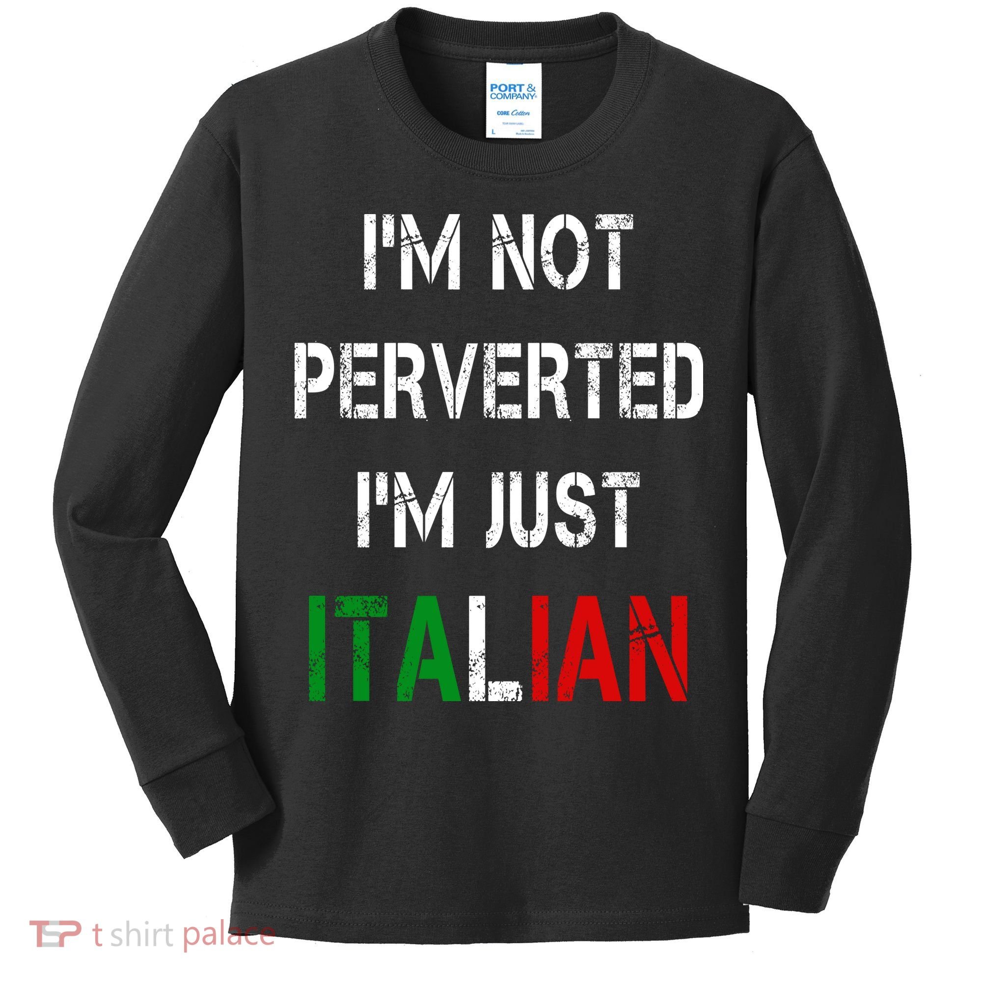 I'm Not A Perverted I'm Just Italian   Kids Long Sleeve Shirt