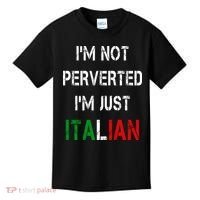 I'm Not A Perverted I'm Just Italian   Kids T-Shirt thumb 0