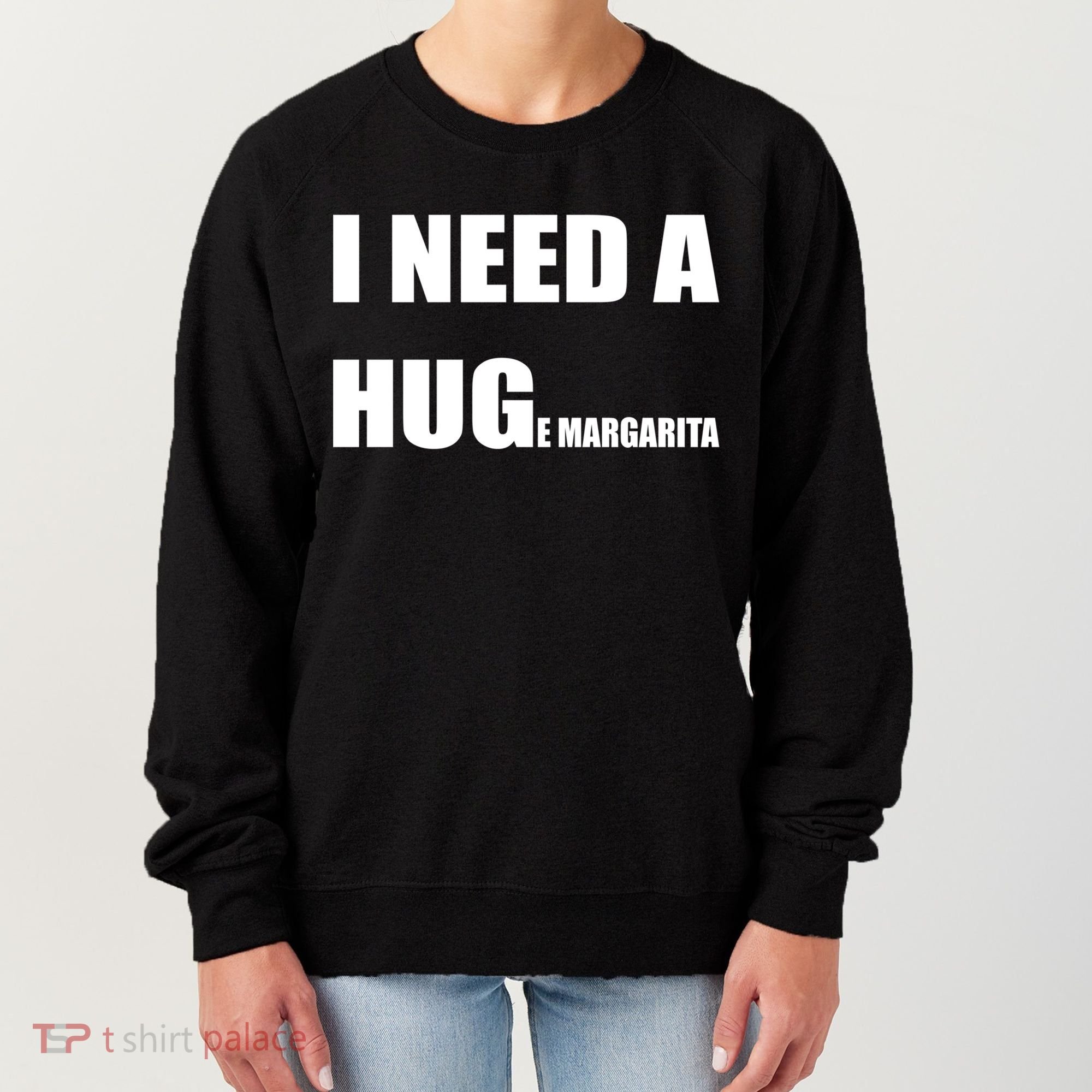 I Need A Huge Margarita Humor Margarita Lover Gift Women's Sweatshirt