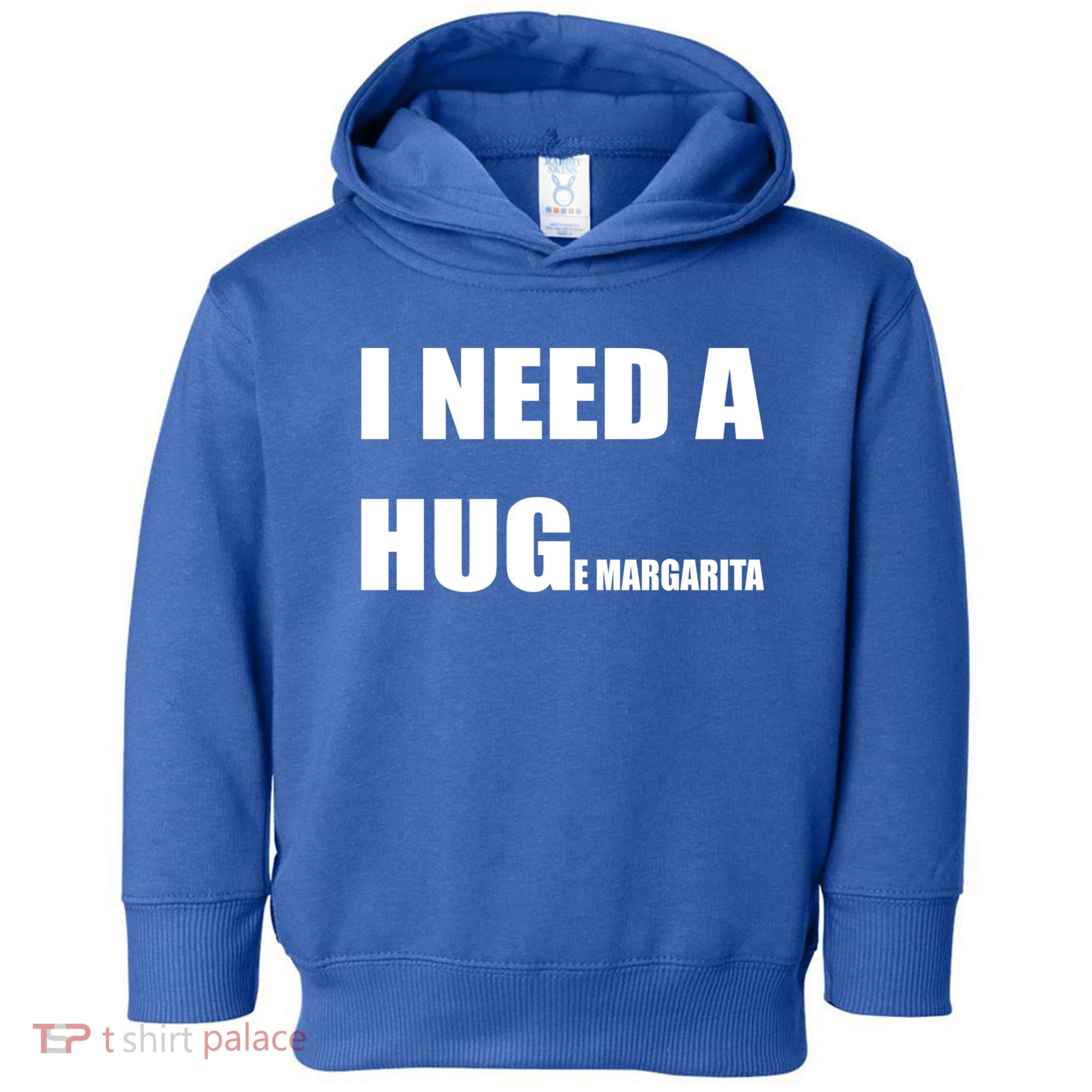 I Need A Huge Margarita Humor Margarita Lover Gift Toddler Hoodie
