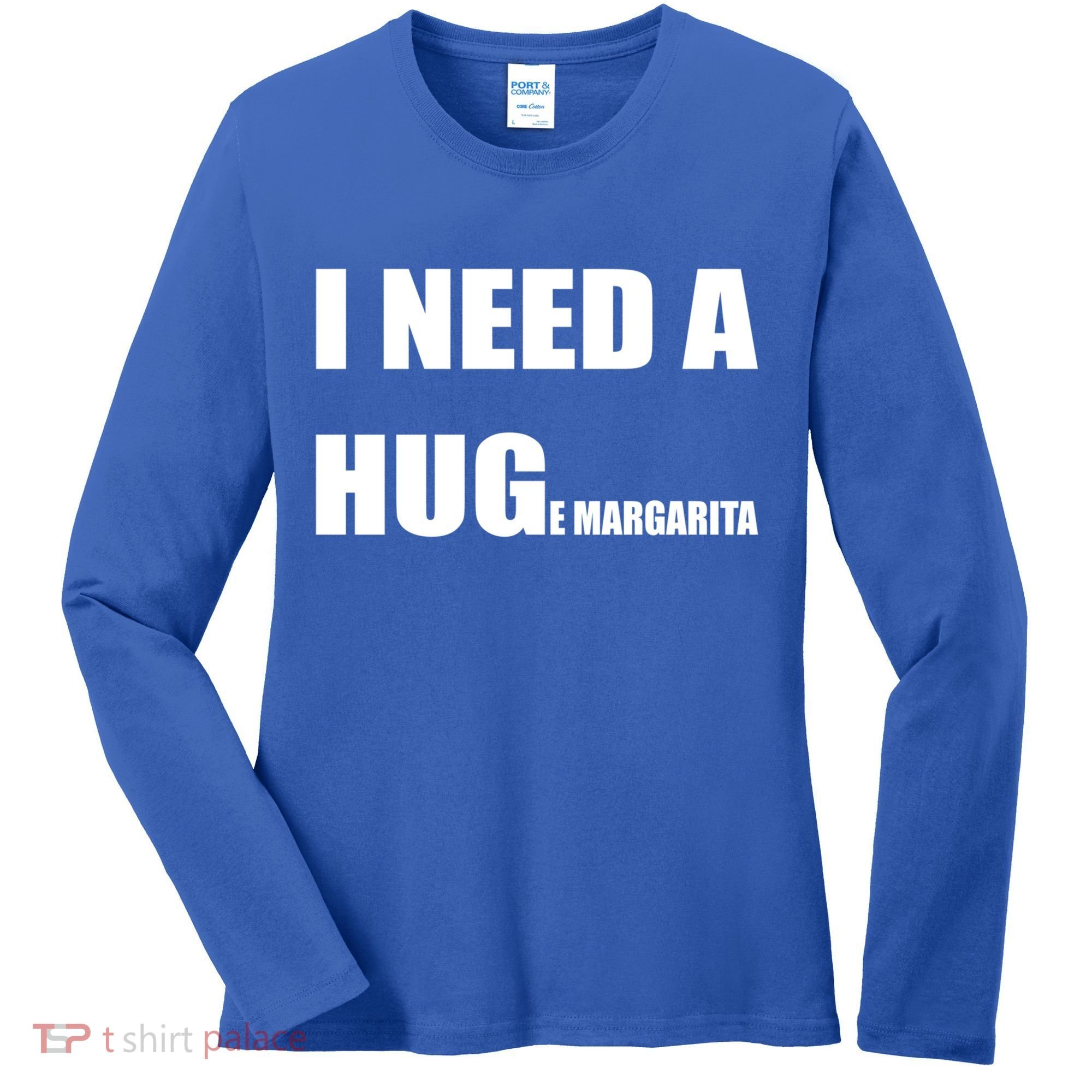 I Need A Huge Margarita Humor Margarita Lover Gift Women's Long Sleeve Shirt