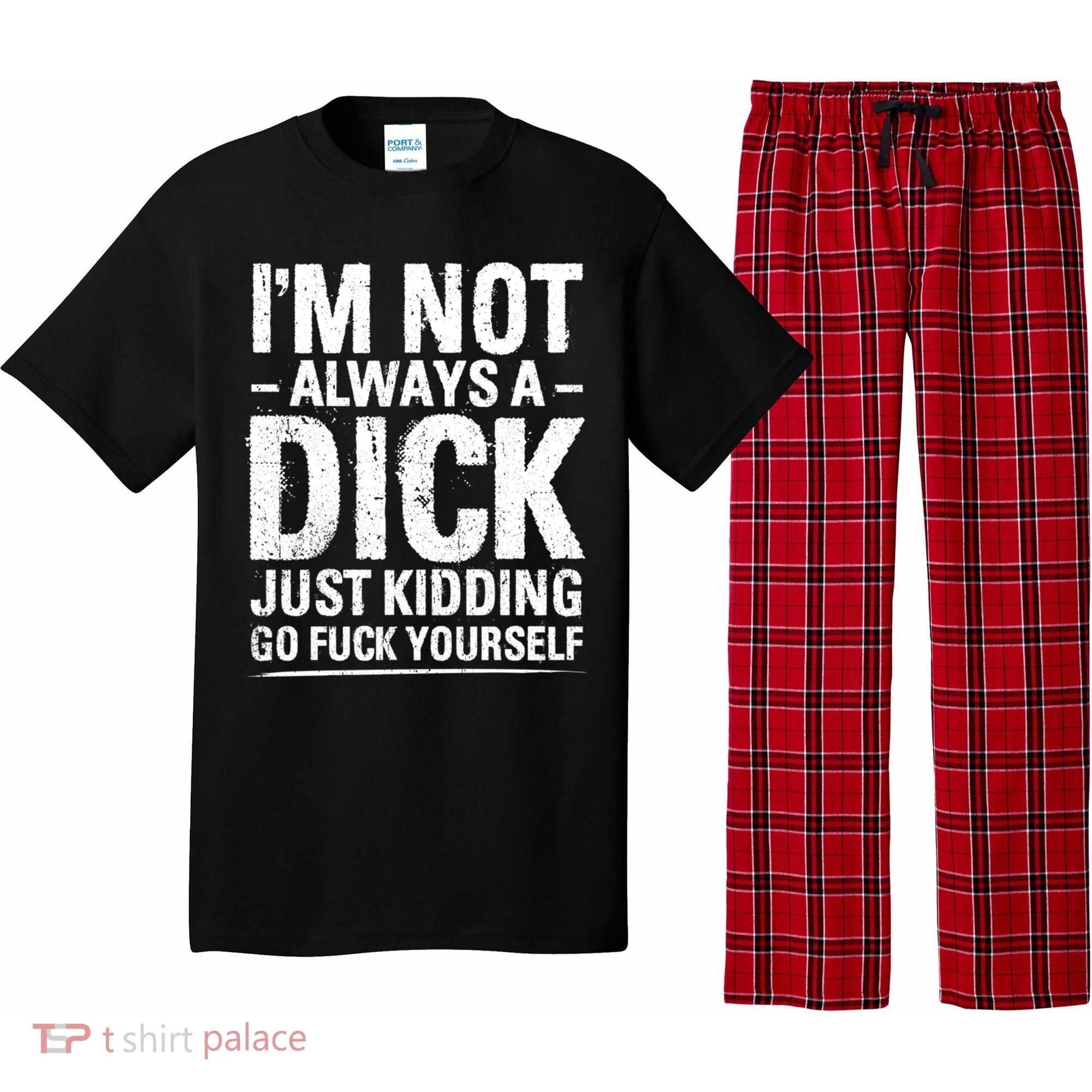 IM Not Always A Dick Just Ding Go Fuck Yourself Gift Pajama Set