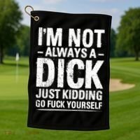 IM Not Always A Dick Just Ding Go Fuck Yourself Gift Golf Towel thumb 1