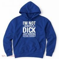 IM Not Always A Dick Just Ding Go Fuck Yourself Gift Hoodie thumb 0