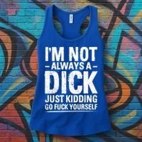 IM Not Always A Dick Just Ding Go Fuck Yourself Gift Women's Tank Top thumb 3