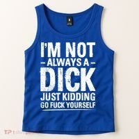 IM Not Always A Dick Just Ding Go Fuck Yourself Gift Tank Top thumb 2