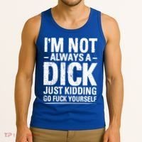 IM Not Always A Dick Just Ding Go Fuck Yourself Gift Tank Top thumb 3