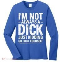 IM Not Always A Dick Just Ding Go Fuck Yourself Gift Women's Long Sleeve Shirt thumb 0