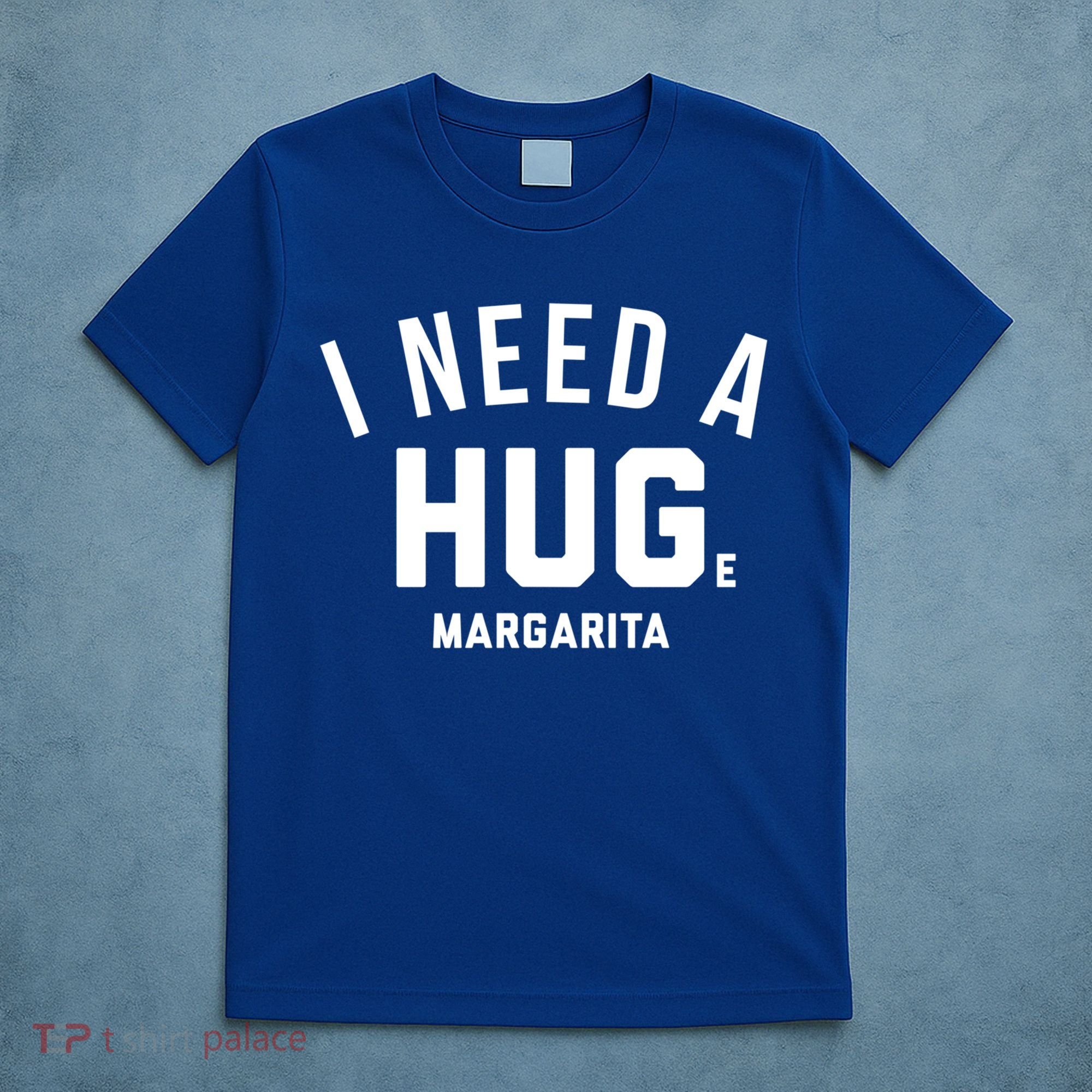 I Need A Huge Margarita Cute Gift T-Shirt