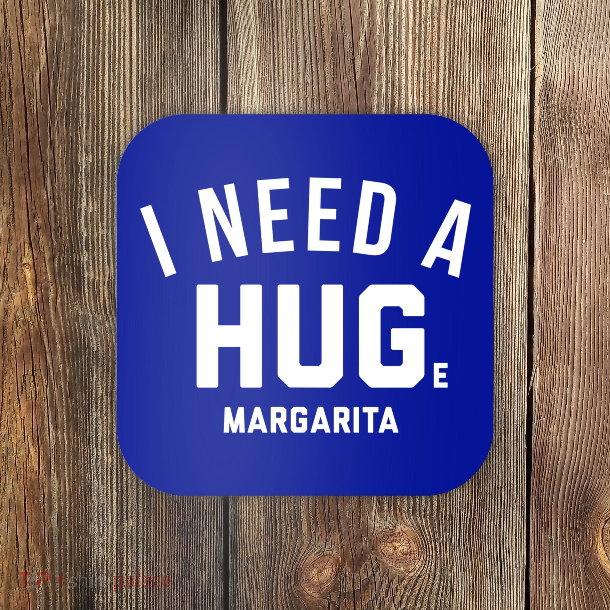 I Need A Huge Margarita Cute Gift Coaster