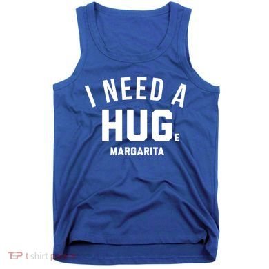 I Need A Huge Margarita Cute Gift Tank Top