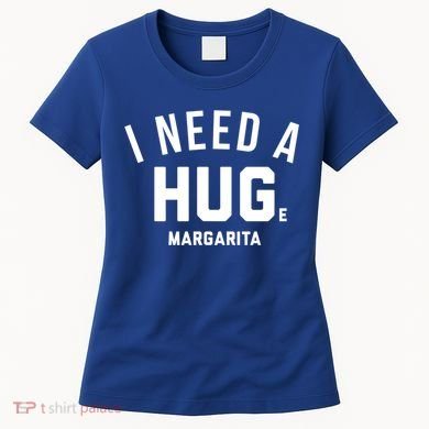I Need A Huge Margarita Cute Gift Women's T-Shirt
