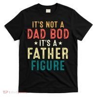 It's Not A Dad Bod Its A Father Figure Fathers Day T-Shirt thumb 0