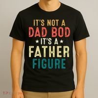 It's Not A Dad Bod Its A Father Figure Fathers Day T-Shirt thumb 3