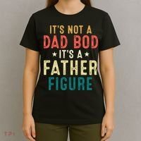 It's Not A Dad Bod Its A Father Figure Fathers Day T-Shirt thumb 4