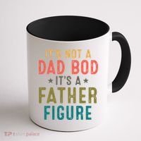 It's Not A Dad Bod Its A Father Figure Fathers Day Coffee Mug thumb 1